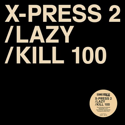 X-Press 2 - Lazy / Kill 100